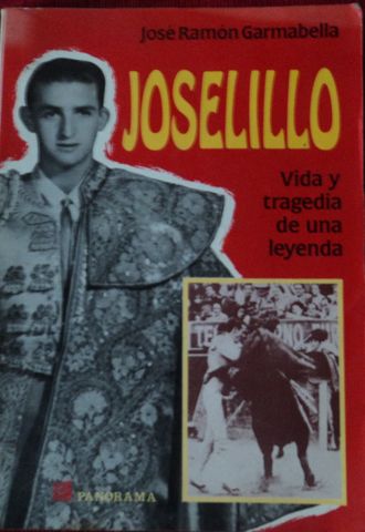 JOSELILLO. VIDA Y TRAGEDIA DE UNA LEYENDA, JOSE RAMON GARMABELLA, PANORAMA EDITORIAL,  1993