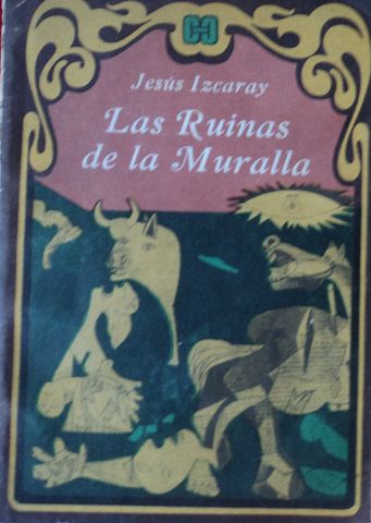 LAS RUINAS DE LA MURALLA, JESUS IZCARAY, EDITORIAL ARTE Y LITERATURA, LA HABANA,  1978