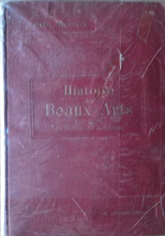 HISTOIRE DES BEAUX-ARTS, PAUL ROUAIX, LIBRAIRIE RENOUARD, 1906