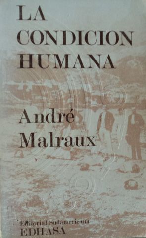 LA CONDICION HUMANA, ANDRE MALRAUX, EDITORIAL SUDAMERICANA, 1971
