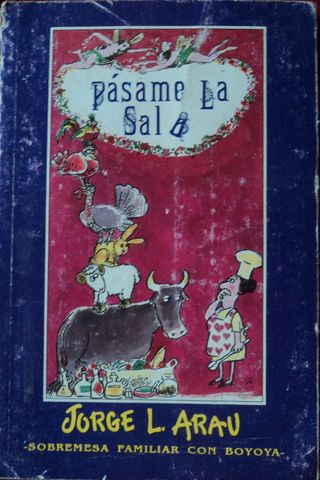 PASAME LA SAL, SOBREMESA FAMILIAR CON BOYOYA, JORGE L. ARAU, EDITORIAL AGATA, 1992.