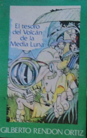 EL TESORO DEL VOLCAN DE LA MEDIA LUNA, GILBERTO RENDON ORITIZ, EDITORIAL AMAQUE MECAN, S.A. DE CV, 1987