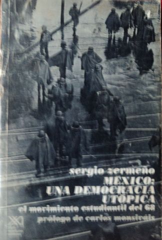 MEXICO: UNA DEMOCRACIA UTOPICA, EL MOVIMIENTO ESTUDIANTIL DEL 68, SERGIO ZERMEÑO, SIGLO 21, EDITORES, 1978. (VENDIDO)