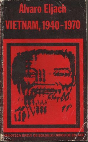 VIETNAM, 1940-1970, ALVARO ELJACH, EDITORIAL SEIX BARRAL, S.A. BARCELONA, 1971
