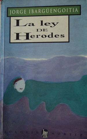 LA LEY DE HERODES,  JORGE IBARGUENGOITIA, JOAQUIN MORTIZ, 2001