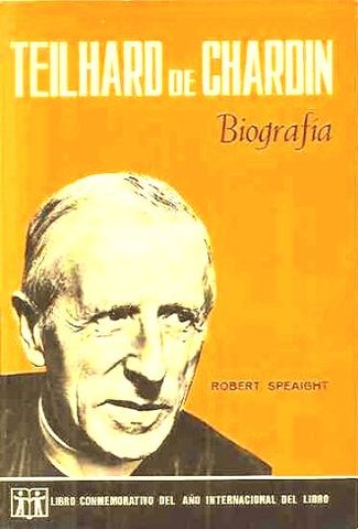 TEILHARD DE CHARDIN (BIOGRAFIA), ROBERT SPEAIGHT, EDITORIAL SAL TERRAE, 1972