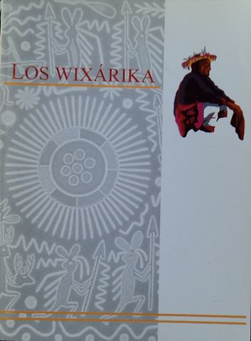 LOS WIXARIKA (HUICHOLES), COLEGIO DE JALISCO,UNIVERSIDAD DE GUADALAJARA, CAMPUS UNIVERSITARIO DEL  NORTE, 2001