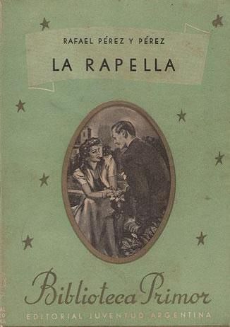LA RAPELLA, RAFAEL PEREZ Y PEREZ, EDITORIAL JUVENTUD ARGENTINA, S.A., 1946