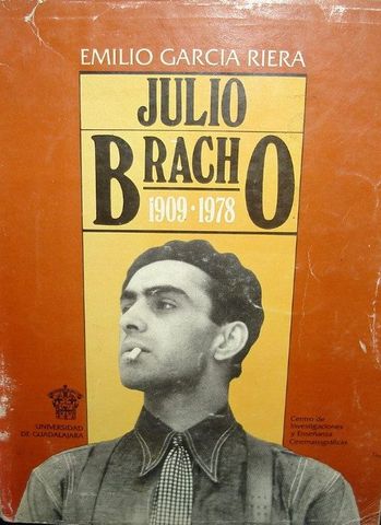 JULIO BRACHO 1906-1978. EMILIO GARCIA RIERA, UNIVERSIDAD DE GUADALAJARA, 1987