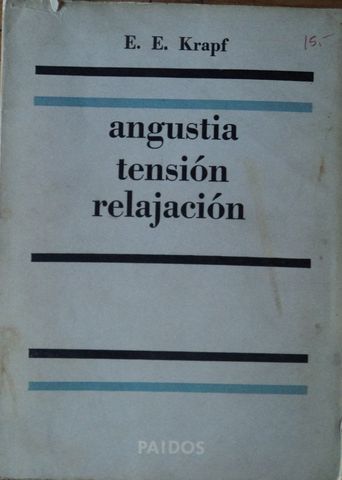 ANGUSTIA, TENSION, RELAJACION, E. E. KRAPF,  PAIDOS, 1958