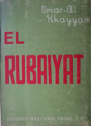 EL RUBAIYAT, OMAR-AL-KHAYVAM, EDITORES MEXICANOS UNIDOS, 1972