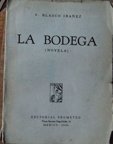 LA BODEGA, VICENTE BLASCO IBAÑEZ, EDITORIAL PROMETEO, 1946