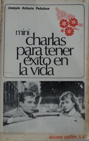 MINI CHARLAS PARA TENER EXITO EN LA VIDA, JOAQUIN ANTONIO PEÑALOSA, EDICIONES PAULINAS, S.A., 1976