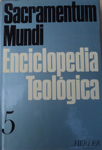 TOMO V: ORACION.RELIGIOSOS, SACRAMENTUM MUNDI ENCICLOPEDIA TEOLOGICA, Publicado por : Herder (Barcelona), 1974, 5 TOMOS, (VENDIDO, NO DISPONIBLE)
