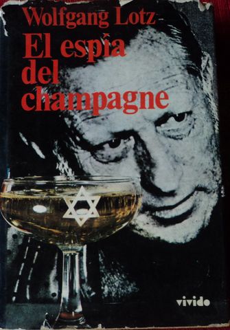 EL ESPIA DEL CHAMPAGNE, WOLFGANG LOTZ,  EDICIONES MARTINEZ ROCA, S.A., VIVIDO,  1973