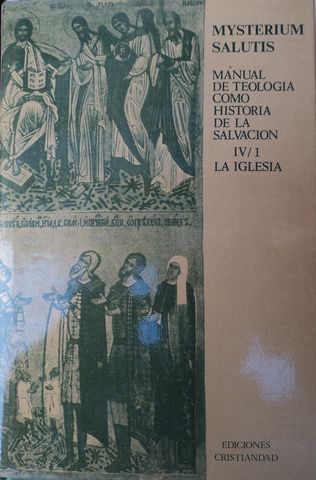 MYSTERIUM SALUTIS. MANUAL DE TEOLOGIA COMO HISTORIA DE LA SALVACION, VOLUMEN IV/I, Madrid, 1969. Ediciones Cristiandad, (NO DISPONIBLE, VENDIDO)