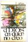 EL DIOS EN QUIEN NO CREO, J. ARIAS, EDICIONES SIGUEME, 1972