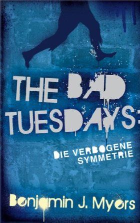 The Bad Tuesdays, 1. Die verbogene Symmetrie, BENJAMIN J MYERS, Verlag Freies Geistesleben,  2009. (EN ALEMAN)