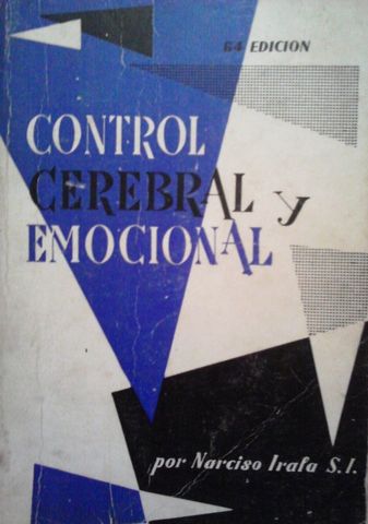 CONTROL CEREBRAL Y EMOCIONAL, MANUAL PRACTICO DE SALUD Y FELICIDAD,  NARCISO IRALA S.I., EL MENSAJERO DEL CORAZON DE JESUS, 1969,Pags. 268