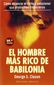 EL HOMBRE MAS RICO DE BABILONIA, COMO ALCANZAR EL ÉXITO Y SOLUCIONAR SUS PROBLEMAS FINANCIEROS, GEORGE S. CLASON, EDICIONES OBELISCO, 2002, ISBN-84-7720-371-7