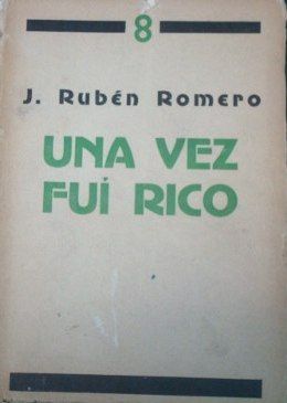 UNA VEZ FUI RICO, J. RUBEN ROMERO, IMPRENTA ALDINA, ROBREDO Y ROSELL, S. DE R. L., 1942