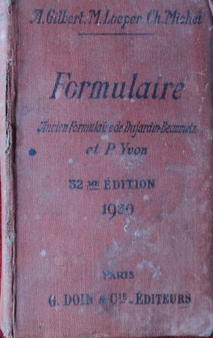 FORMULAIRE PRATIQUE DE THERAPEUTIQUE ET DE PHARMACOLOGIE,  A. GILBERT,  M. LOEPER. Ch MICHEL,  GASTON DOIN ET Cie EDITEURS, 1930
