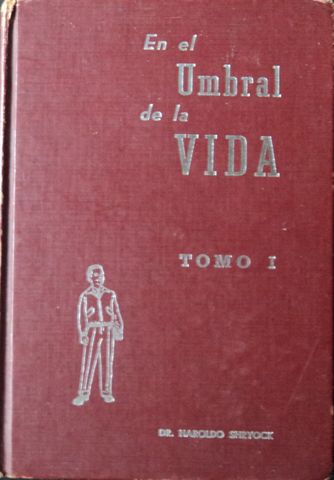 EN EL UMBRAL DE LA VIDA, TOMO I,  Dr. HAROLD SHRYICK, EDICIONES INTERAMERICANAS, 1951