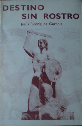 DESTINO SIN ROSTRO, JESUS ROGRIGUEZ GURROLA, GOBIERNO DE JALISCO, 1985