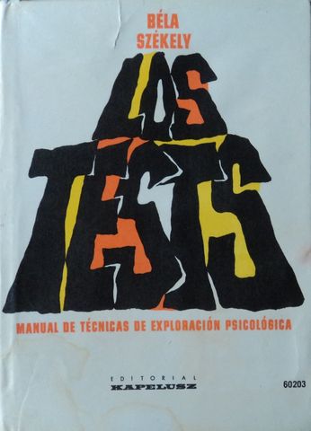LOS TESTS, MANUAL DE TECNICAS DE EXPLORACION PSICOLOGICA, TOMO I, EDITORIAL KALPELUSZ,  1966