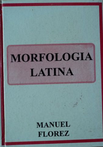 MORFOLOGIA LATINA, FACSIMIL 1951, P. MANUEL FLOREZ, S.J.,  SAL TERRAE