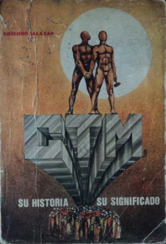 CTM, SU HISTORIA, SU SIGNIFICADO, ROSENDO SALAZAR, LABORANTE, 1980, Pags. 364