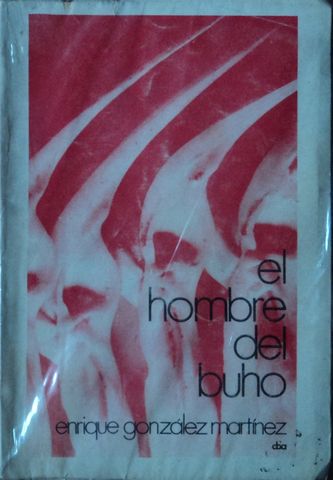 EL HOMBRE DEL BUHO, ENRIQUE GONZALEZ MARTINEZ, DEPARATAMENTO DE BELLAS ARTES DEL GOBIERNO DEL ESTADO, 1972