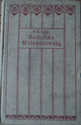Die natürliche Willensbildung, PAUL EMILE LEVY, R. DOIGTLAANDERS VERLAG IN LEIPZING, 1909