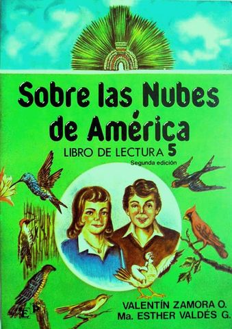 SOBRE LAS NUBES DE AMERICA, LIBRO DE LECTURA 5, VALENTIN ZAMORA O., Ma, ESTHER VALDEZ, EDICIONES PEDAGOGICAS, S.A., DE C.V., 1986, ISBN-968-7183-79-9