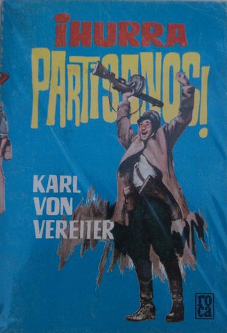 ¡HURRA PARTISANOS!, KARL VON VEREITER, EDICIONES ROCA, 1986