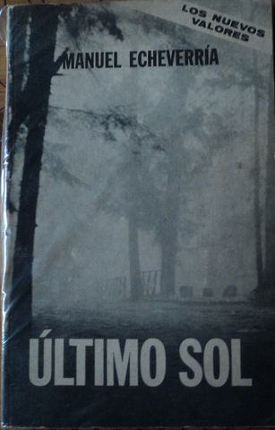 ULTIMO SOL, MANUEL ECHEVERRIA, ORGANIZACIÓN EDITORIAL NOVARO, 1968