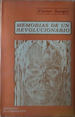 MEMORIAS DE UN REVOLUCIONARIO, VICTOR SERGE, EDICIONES EL CABALLITO, 1973