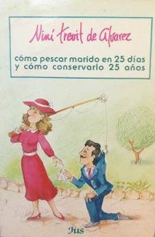 COMO PESCAR MARIDO EN 25 DIAS Y COMO CONSERVARLO 25 AÑOS, NINI TREVIT DE ALVAREZ URQUIZA, EDITORIAL JUS, 1976