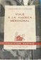 VIAJE A LA AMERICA MERIDIONAL, Condamine,Carlos Mª de la, ESPASA-CALPE AEGENTINA, S.A, 1942