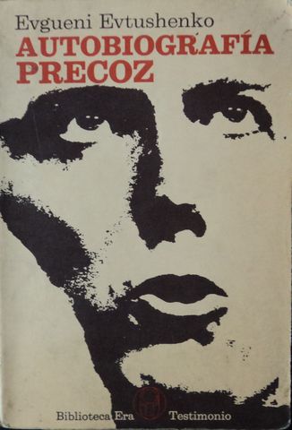 AUTOBIOGRAFIA PRECOZ, EVGUENI EVTUSHENKO, EDICIONES ERA, 1976