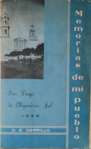 MEMORIAS DE MI PUEBLO, SAN DIEGO DE ALEJANDRIA, JAL., D. E. CERRILLO, LUMEX, Pags. 352