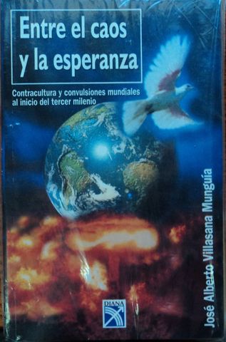 ENTRE EL CAOS Y LA ESPERANZA, JOSE ALBERTO VILLASANA MUNGUIA, EDITORIAL DIANA, 2000