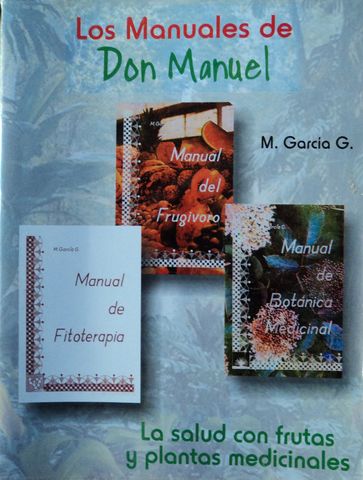 LOS MANUALES DE DON MANUEL, LA SALUD CON FRUTOS Y PLANTAS MEDICINALES, 3 VOLUMENES EN UNO, MANUEL GARCIA G.,2005