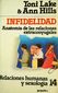 INFIDELIDAD, ANATOMIA DE LAS RELACIONES EXTRACONYUGALES, TONI LAKE&ANN HILLS, EDICIONES GRIJALBO, 1980