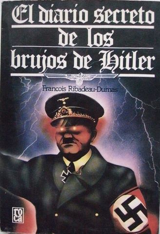 EL DIARIO SECRETO DE LOS BRUJOS DE HITLER, FRANCOIS RIBADEAU-DUMAS, EDICIONES MARTINEZ ROCA, S.A., FONTANA FANTASTICA, 1992