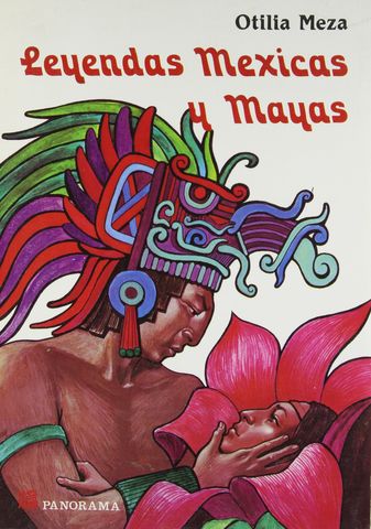 LEYENDAS MEXICAS Y MAYAS, OTILIA MEZA, EDITORIAL PANORAMA, 1991, Pags. 163