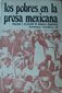LOS POBRES EN LA PROSA MEXICANA, PROLOGO Y SELECCIÓN DE MARCELO PIGOLOTTI, EDITORIAL DIOGENES, 1978