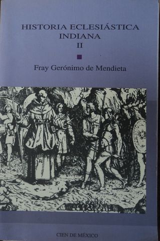 HISTORIA ECLESIASTICA INDIANA TOMO II, MENDIETA GERONIMO DE, CIEN DE MEXICO