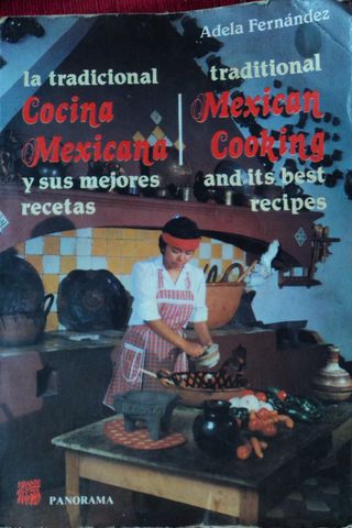 LA TRADICIONAL COCINA MEXICANA Y SUS MEJORES RECETAS, ESPAÑOL-INGLES,  ADELA FERNANDEZ,  PANORAMA,  1987