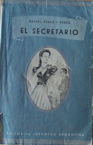 EL SECRETARIO, RAFAEL PEREZ Y PEREZ, EDITORIAL JUVENTUD, ARGENTINA, S.A., 1944